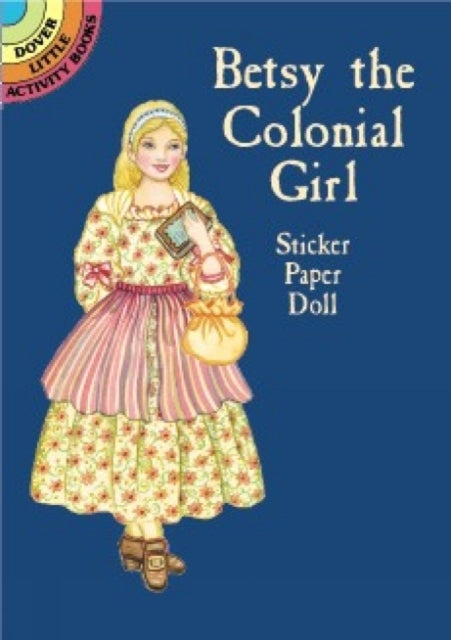 Book cover of: Betsy the Colonial Girl Sticker Paper Doll. By: Marty Noble