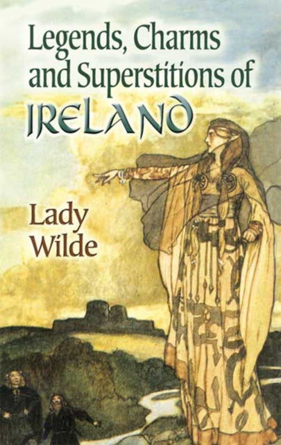 Book cover of: Legends, Charms and Superstitions of Ireland