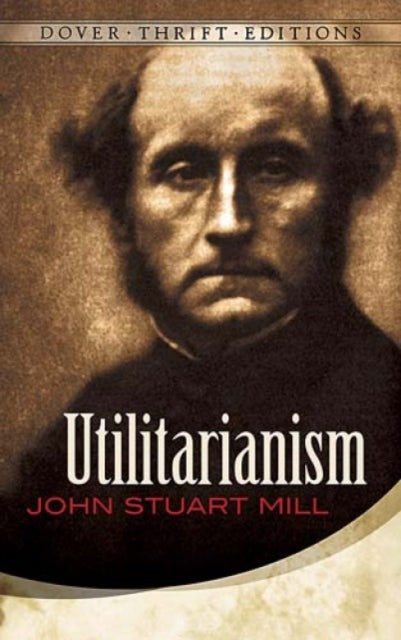 Book cover of: Utilitarianism. By: John Stuart Mill