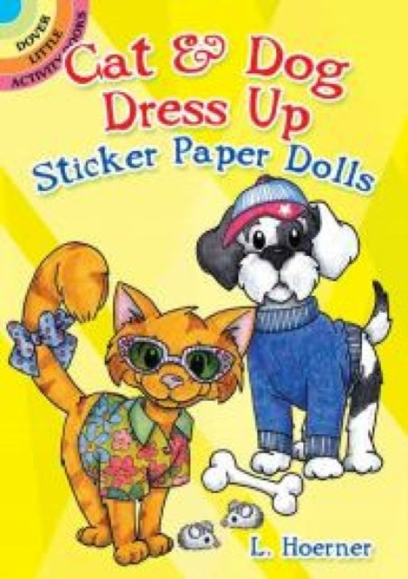 Book cover of: Cat & Dog Dress Up Sticker Paper Dolls. By: L. Hoerner