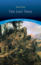 Book cover of: The Last Trail. By: Zane Grey