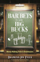 Book cover of: Bar Bets to Win Big Bucks. By: Jim Tyler