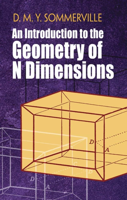 Book cover of: Introduction to the Geometry of N Dimensions. By: D. M. Y. Sommerville
