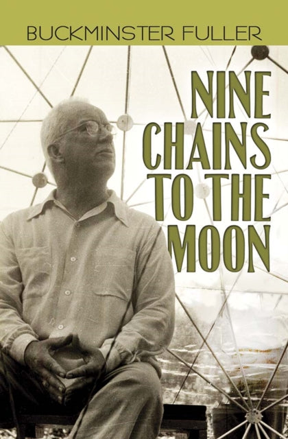 Book cover of: Nine Chains to the Moon. By: Buckminster Fuller