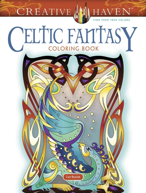 Book cover of: Creative Haven Celtic Fantasy Coloring Book. By: Cari Buziak
