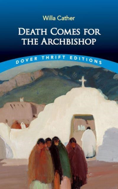 Book cover of: Death Comes for the Archbishop. By: Willa Cather