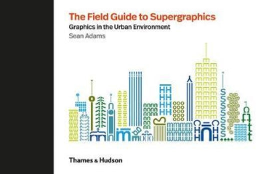 Book cover of: Field Guide to Supergraphics. By: SEAN ADAMS