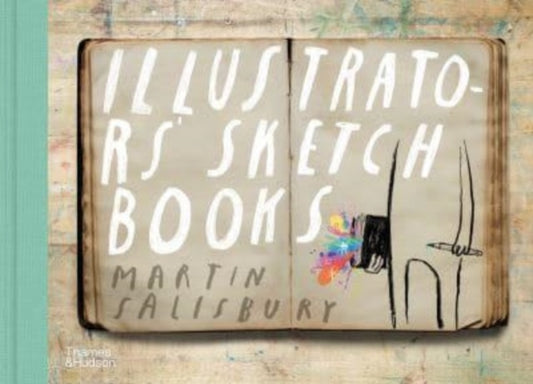 Book cover of: Illustrators' Sketchbooks. By: Martin Salisbury