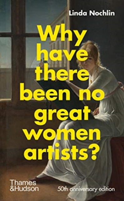Why Have There Been No Great Women Artists? 9780500023846 Linda Nochlin