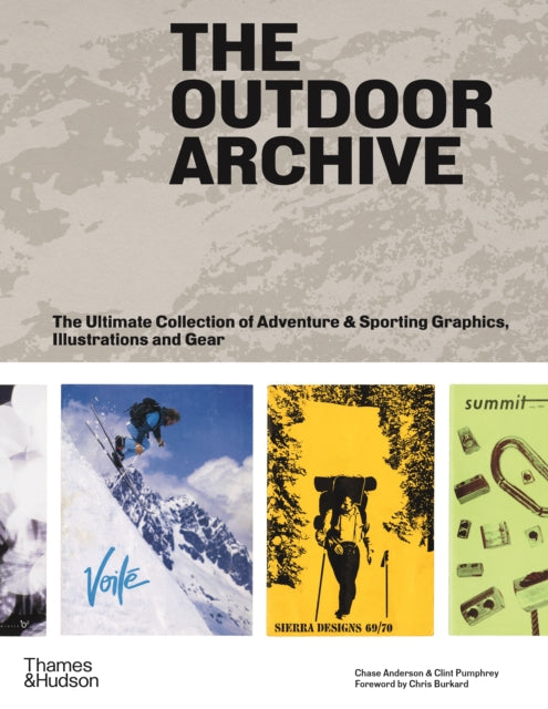 Outdoor Archive, The Ultimate Collection of Adventure & Sporting Graphics, Illustrations and Gear 9780500025994 Chase Anderson