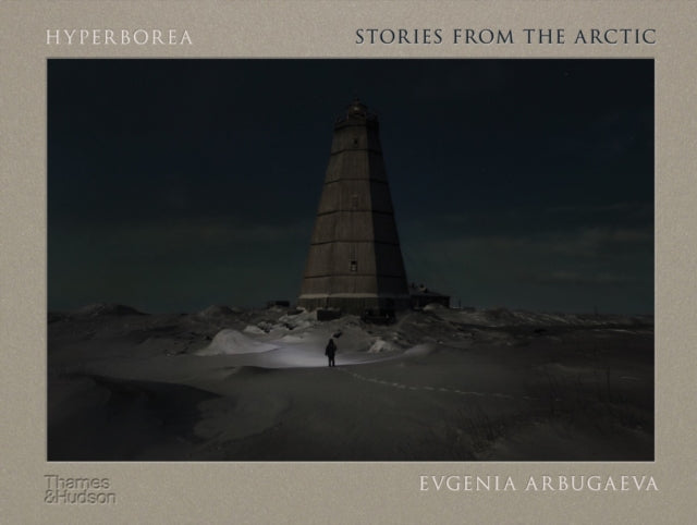 Hyperborea, Stories from the Arctic 9780500026229 Evgenia Arbugaeva