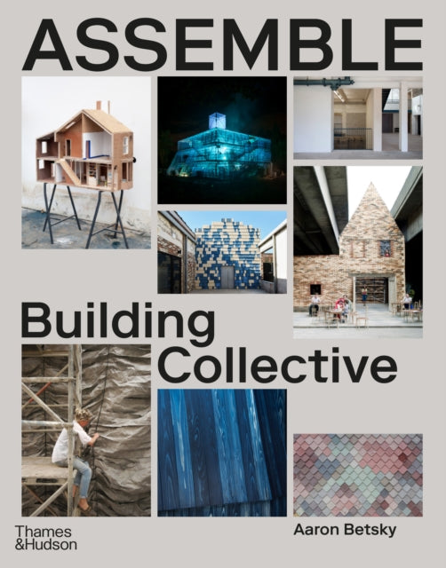 Assemble, Building Collective 9780500027004 Aaron Betsky