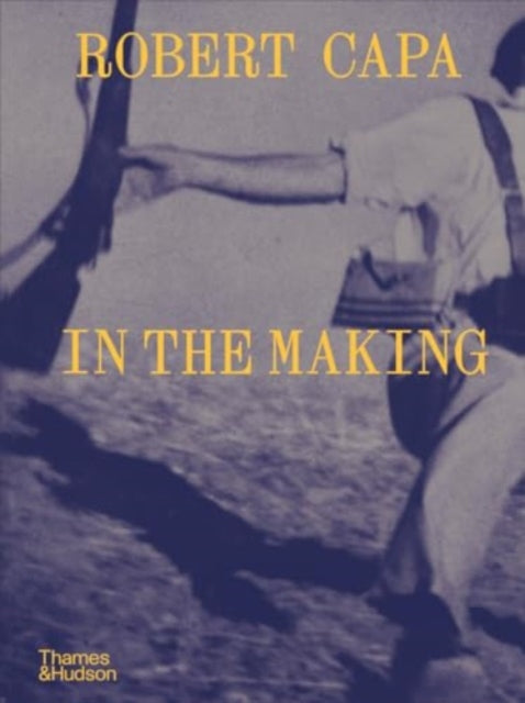 Book cover of: Robert Capa: In the Making. By: Michel Lefebvre