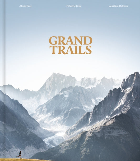 Grand Trails, A Global Anthology of Trail Running 9780500029381 BERG ALEXIS/BERG FRE