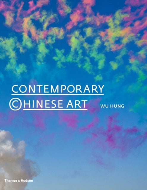 Book cover of: Contemporary Chinese Art: A History. By: Wu Hung