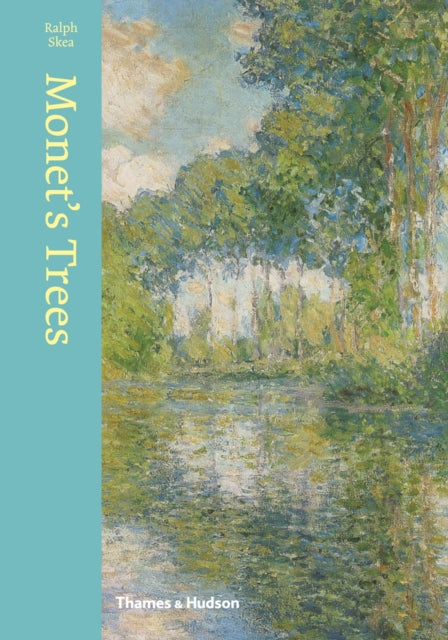 Book cover of: Monet's Trees. By: Ralph Skea