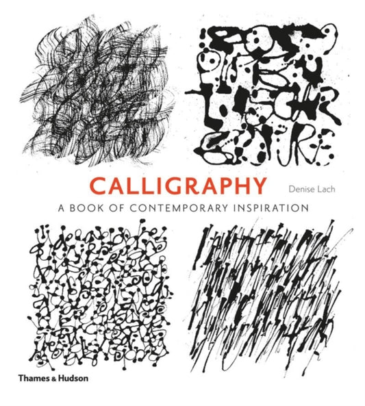 Calligraphy, A Book of Contemporary Inspiration 9780500291214 Denise Lach