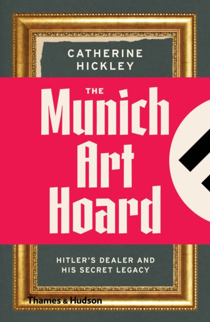 Book cover of: Munich Art Hoard. By: Catherine Hickley