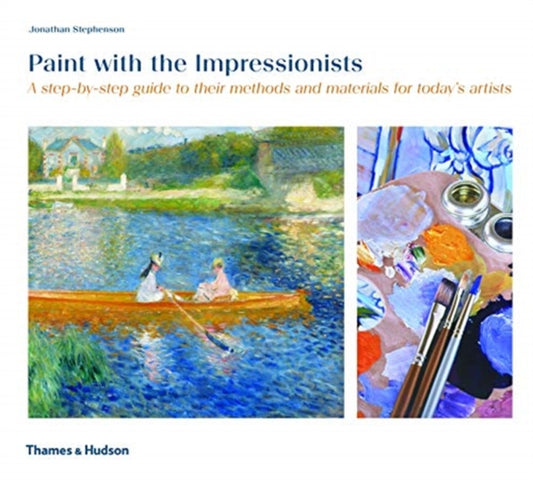 Book cover of: Paint with the Impressionists. By: Jonathan Stephenson