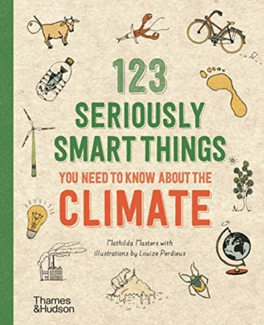 Book cover of: 123 Seriously Smart Things You Need To Know About The Climate. By: Mathilda Masters