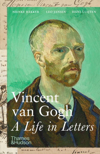Vincent van Gogh: A Life in Letters 9780500296820 Nienke Bakker
