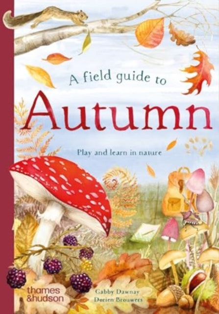 Field Guide to Autumn, Play and learn in nature 9780500653524 Gabby Dawnay