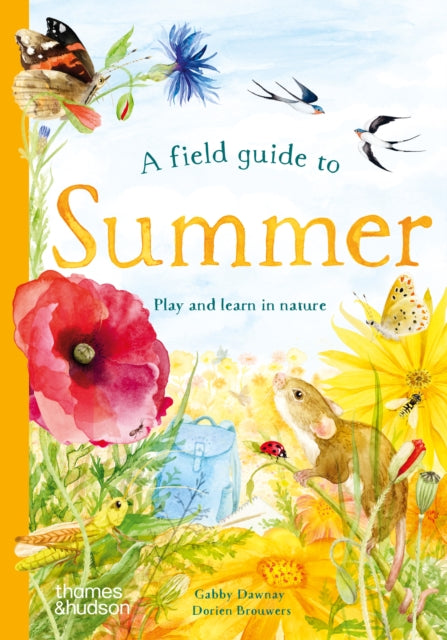 Field Guide to Summer, Play and learn in nature 9780500653531 Gabby Dawnay