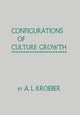 Book cover of: Configurations of Culture Growth. By: A. L. Kroeber