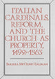 Book cover of: Italian Cardinals, Reform, and the Church as Property, 1492-1563