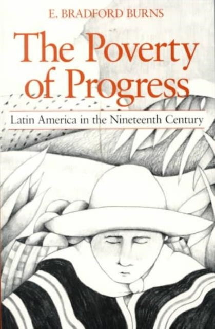 Book cover of: Poverty of Progress. By: E. Bradford Burns