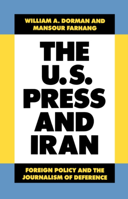 Book cover of: U.S. Press and Iran. By: William A. Dorman