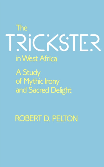 Book cover of: Trickster in West Africa. By: Robert D. Pelton