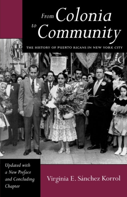 Book cover of: From Colonia to Community. By: Virginia Sánchez Korrol