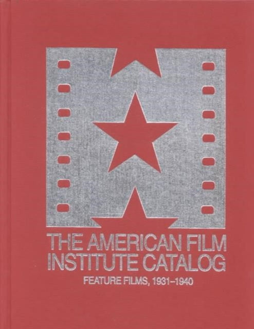 Book cover of: 1931–1940: American Film Institute Catalog of Motion Pictures Produced in the United States. By: American Film Institute