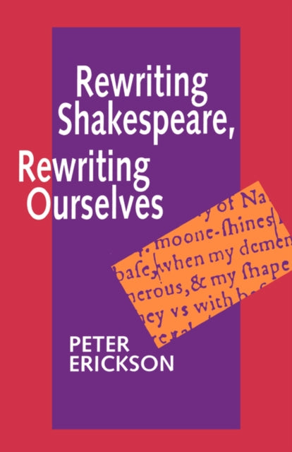 Book cover of: Rewriting Shakespeare, Rewriting Ourselves. By: Peter Erickson