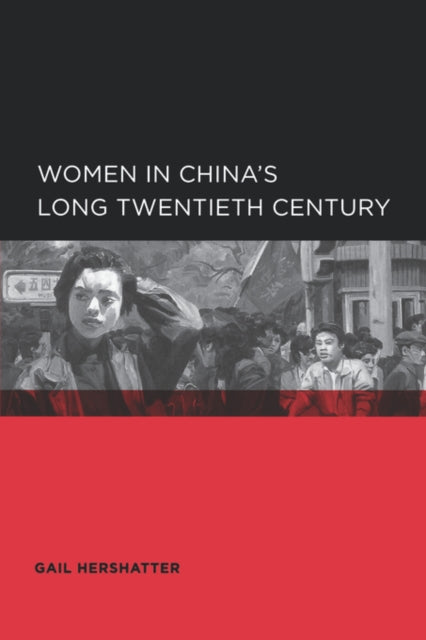 Book cover of: Women in China's Long Twentieth Century. By: Gail Hershatter