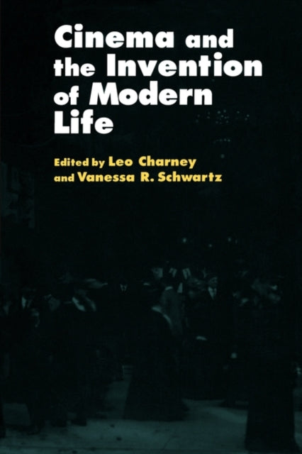 Book cover of: Cinema and the Invention of Modern Life