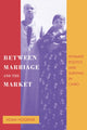 Book cover of: Between Marriage and the Market