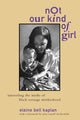 Book cover of: Not Our Kind of Girl. By: Elaine Bell Kaplan