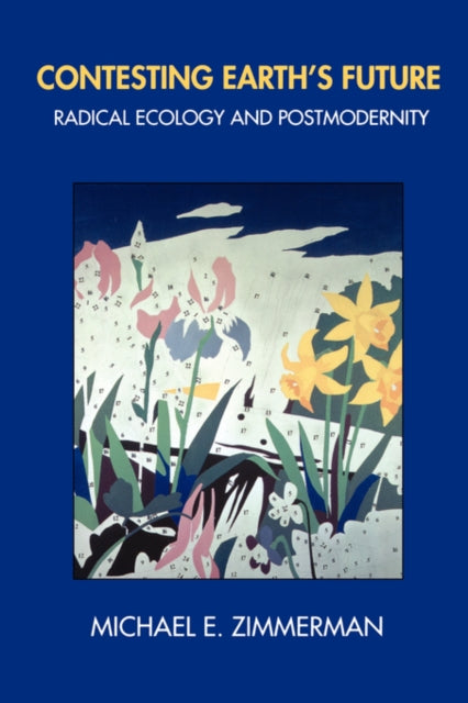 Book cover of: Contesting Earth's Future. By: Michael E. Zimmerman