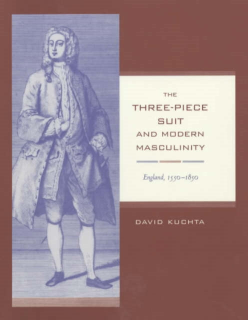 Book cover of: Three-Piece Suit and Modern Masculinity. By: David Kuchta