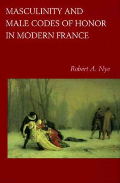 Book cover of: Masculinity and Male Codes of Honor in Modern France