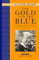 Book cover of: Gold and the Blue, Volume One. By: Clark Kerr
