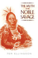 Book cover of: Myth of the Noble Savage. By: Ter Ellingson
