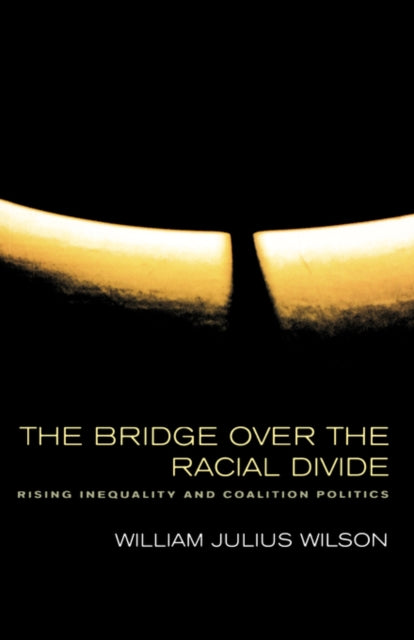 Book cover of: Bridge over the Racial Divide. By: Wilson, William J.