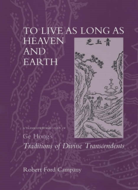 Book cover of: To Live as Long as Heaven and Earth. By: Robert Ford Campany