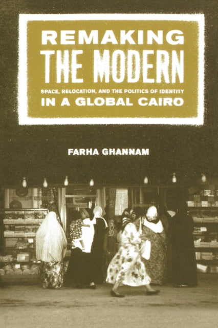 Book cover of: Remaking the Modern. By: Farha Ghannam