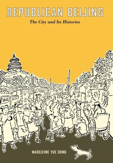 Book cover of: Republican Beijing. By: Madeleine Yue Dong