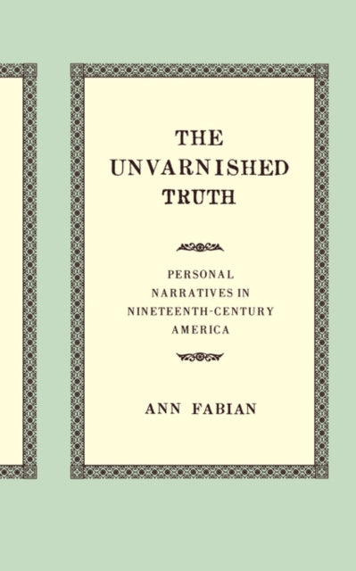 Book cover of: Unvarnished Truth. By: Ann Fabian