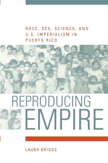 Book cover of: Reproducing Empire. By: Laura Briggs